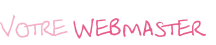 Votre Webmaster